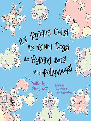 cover image of It's Raining Cats! It's Raining Dogs! It's Raining Bats! and Pollywogs!